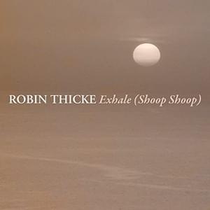 Exhale (Shoop Shoop) - Robin Thicke