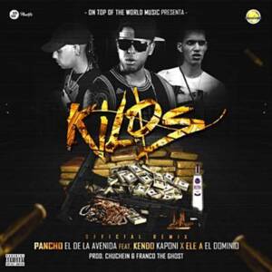 Kilos (Remix) - Pancho El De La Avenida (Ft. Ele A El Dominio & Kendo Kaponi)