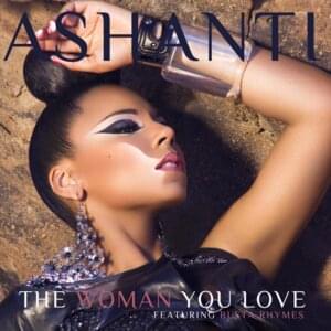 The Woman You Love - Ashanti (Ft. Busta Rhymes)