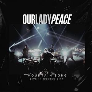 Mountain Song (Live in Quebec City) - Our Lady Peace