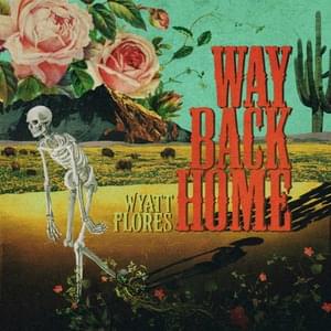 Way Back Home - Wyatt Flores