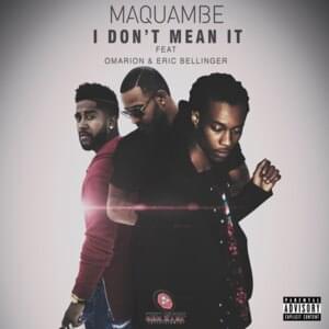 Don’t Mean It - Maquambe (Ft. Eric Bellinger & Omarion)