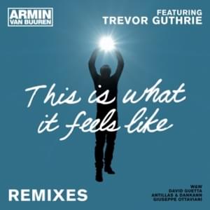 This Is What It Feels Like (David Guetta Remix) - Armin van Buuren (Ft. Trevor Guthrie)