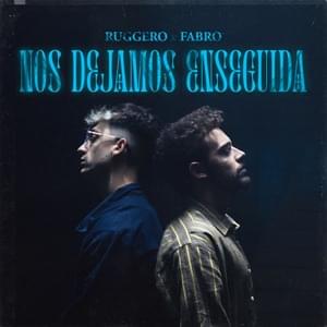 Nos Dejamos Enseguida - RUGGERO & Fabro