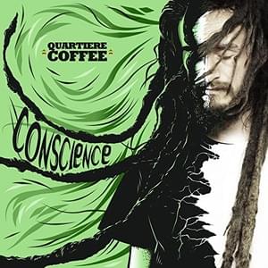 Conscience - Quartiere Coffee (Ft. Rootsman I)