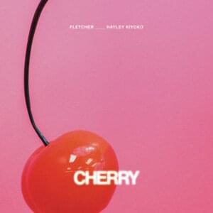 Cherry - FLETCHER & Hayley Kiyoko