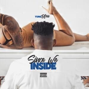 Since We Inside - Yung Bleu (Ft. Brandon Abner)