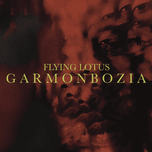 Garmonbozia - Flying Lotus