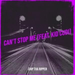 Can’t Stop Me - King Chip (Ft. Kid Cudi)