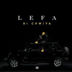 Bi Chwiya - Lefa