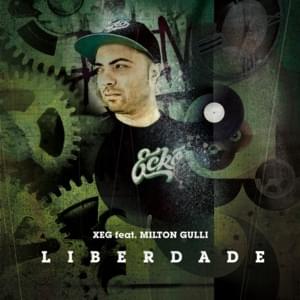 Liberdade - Xeg (Ft. Milton Gulli)