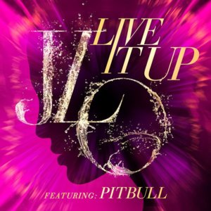 Live It Up - Jennifer Lopez (Ft. Pitbull)