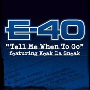 Tell Me When to Go - E-40 (Ft. Keak da Sneak)