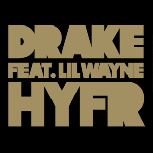 HYFR (Hell Ya Fucking Right) - Drake (Ft. Lil Wayne)