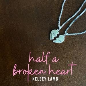 Half A Broken Heart - Kelsey Lamb