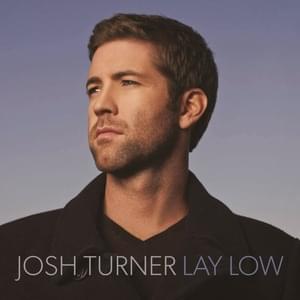 Lay Low - Josh Turner