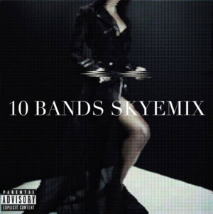 10 Bands (SKYEMIX) - Justine Skye