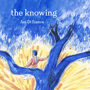 The Knowing - Ani DiFranco