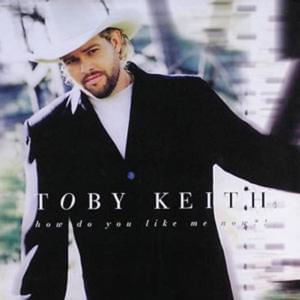 How Do You Like Me Now?! - Toby Keith