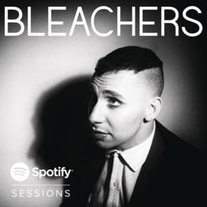 Don’t Come Around Here No More - Live from Spotify NYC - Bleachers