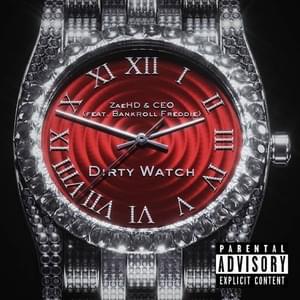 DIRTY WATCH - ZaeHD & CEO (Ft. Bankroll Freddie)