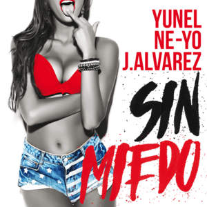 Sin Miedo - Yunel (Ft. J Álvarez & Ne-Yo)