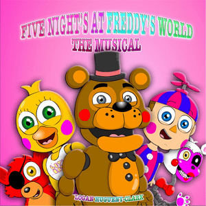 FNAF World the Musical - ​​lhugueny