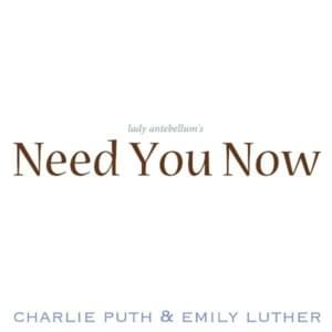 Need You Now - Charlie Puth (Ft. Emily Luther)