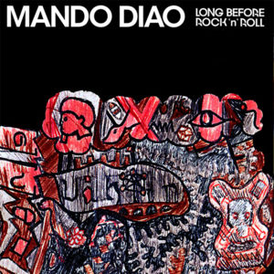 Long Before Rock ‘n’ Roll (live) - Mando Diao