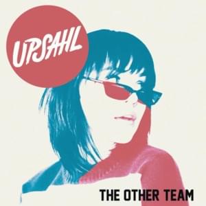The Other Team - UPSAHL