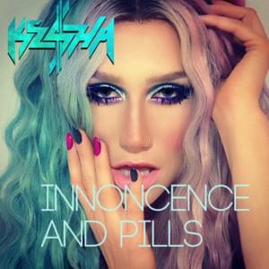 Innocence and Pills - Kesha (Ft. Patrick Carney)