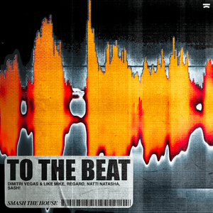 To The Beat - Dimitri Vegas & Like Mike, Regard, NATTI NATASHA & Sash!