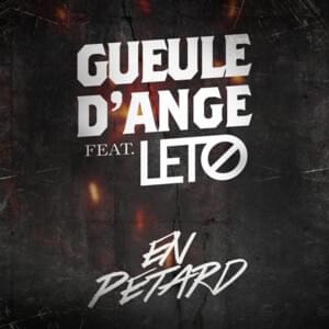 En pétard - Gueule d'Ange (Ft. Leto)