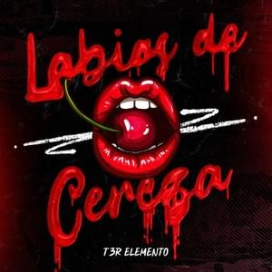 Labios De Cereza - T3r Elemento