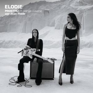 Proiettili (Ti mangio il cuore) - Elodie & Joan Thiele