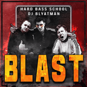 Blast - Hard Bass School & DJ Blyatman