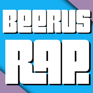 Beerus Rap - Daddyphatsnaps