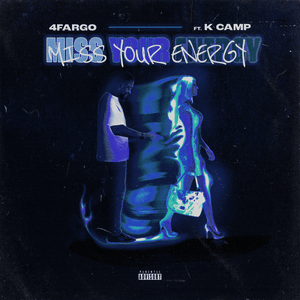 Miss Your Energy - 4Fargo & K CAMP