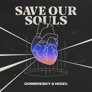 Save Our Souls - Dombresky & Noizu