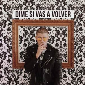 Dime Si Vas A Volver - Bad Bunny