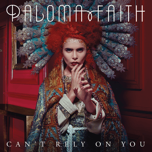 Can’t Rely On You - Paloma Faith