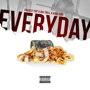 Everyday - Project Pat (Ft. Big Trill & Kidd Kidd)