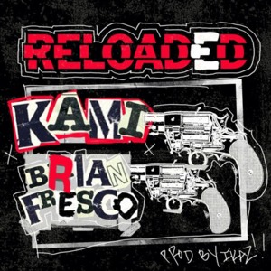 Reloaded Freestyle - KAMI (Ft. Brian Fresco)