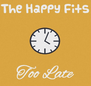 Too Late - The Happy Fits