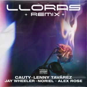 Lloras (Remix) - Cauty, Alex Rose, Noriel, Jay Wheeler & Lenny Tavárez