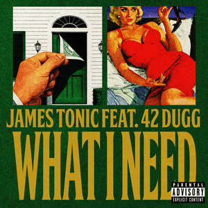 What I Need - James Tonic (Ft. 42 Dugg)