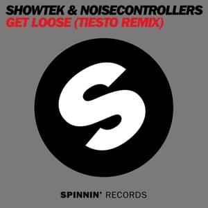 Get Loose (Tiësto Remix Radio Edit) - Showtek & Noisecontrollers