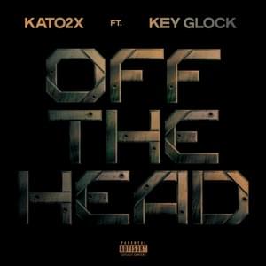 Off The Head - KATO2X (Ft. Key Glock)