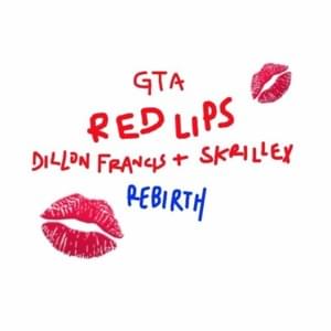 Red Lips (Dillon Francis & Skrillex Rebirth) - Good Times Ahead (Ft. Sam Bruno)