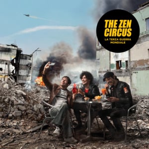 La terza guerra mondiale - The Zen Circus